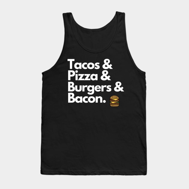 Tacos Pizza Burgers & Bacon Tank Top by ImFatPodcast